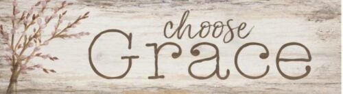 656200301326 Choose Grace Farmhouse Sign