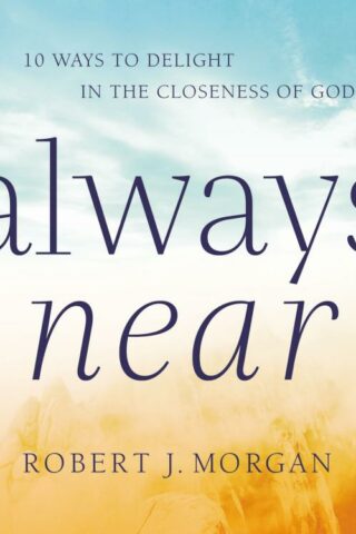 9780718083380 Always Near : 10 Ways To Delight In The Closeness Of God