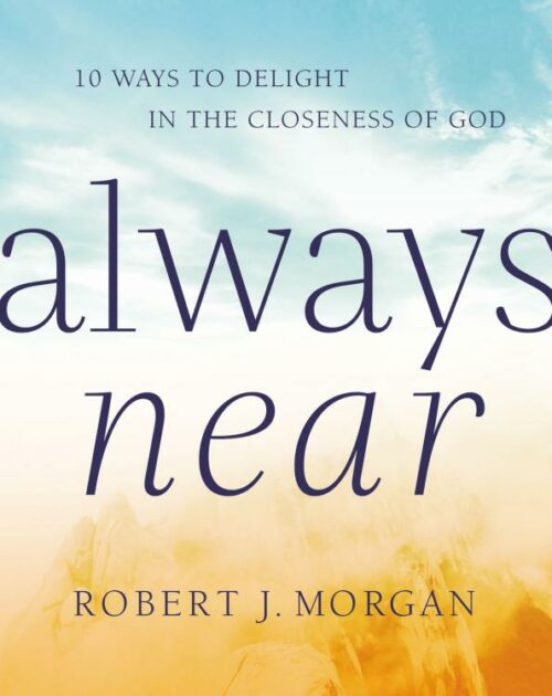 9780718083380 Always Near : 10 Ways To Delight In The Closeness Of God