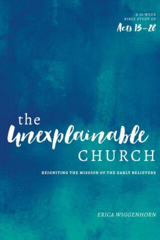 9780802417428 Unexplainable Church : Reigniting The Mission Of The Earlly Believers A 10 (Stud