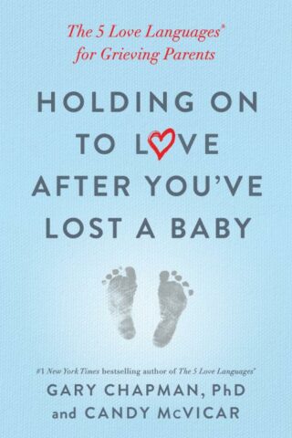 9780802419408 Holding On To Love After Youve Lost A Baby