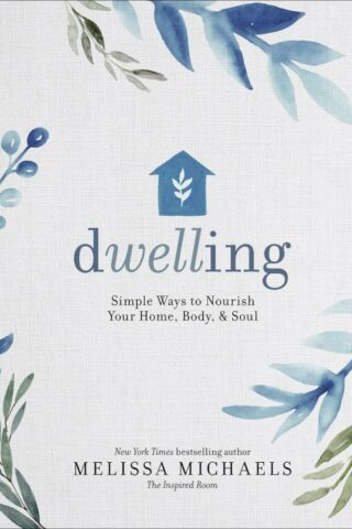 9780736963190 Dwelling : Simple Ways To Nourish Your Home