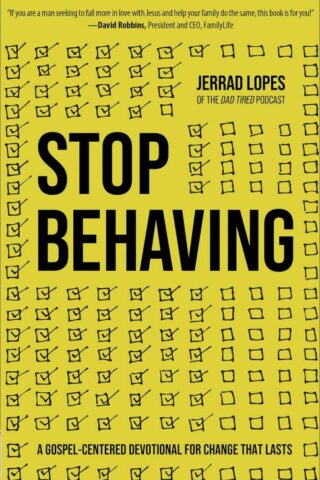 9780736983143 Stop Behaving : A Gospel-Centered Devotional For Change That Lasts