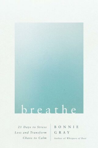 9780736983440 Breathe : 21 Days To Stress Less And Transform Chaos To Calm