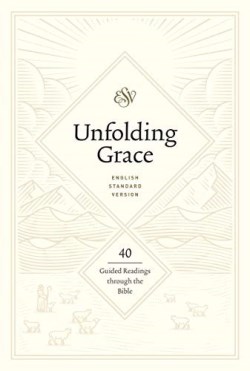 9781433569494 Unfolding Grace 40 Guided Readings Through The Bible