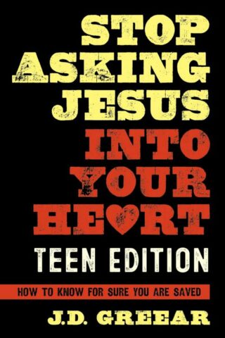 9781462779215 Stop Asking Jesus Into Your Heart Teen Edition