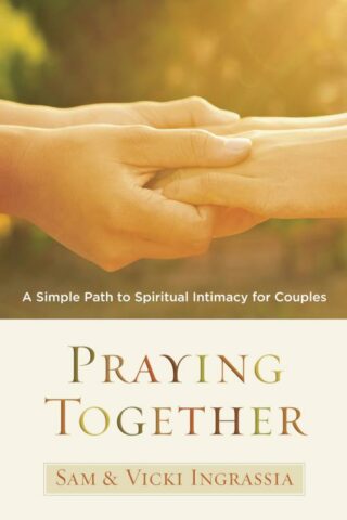 9781596694736 Praying Together : A Simple Path To Spiritual Intimacy For Couples