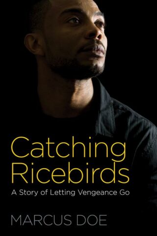 9781619708259 Catching Ricebirds : A Story Of Letting Vengeance Go