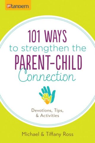 9781630583729 101 Ways To Strengthen The Parent Child Connection