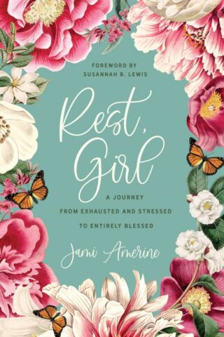 9781636090665 Rest Girl : A Journey From Exhausted And Stressed To Entirely Blessed