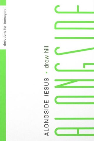 9781645072485 Alongside Jesus : Devotions For Teenagers