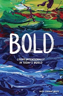 9781952025792 Bold : Living Intentionally In Today's World