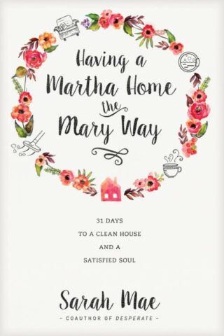 9781414372624 Having A Martha Home The Mary Way