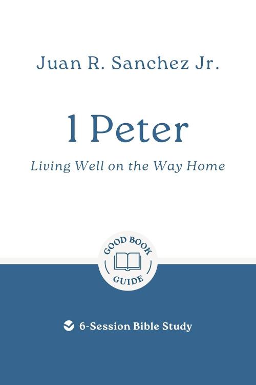 9781802541472 1 Peter : Living Well On The Way Home - 6 Session Bible Study (Student/Study Gui