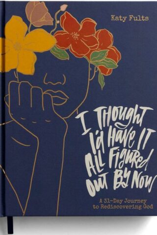 9781648709135 I Thought Id Have It All Figured Out By Now