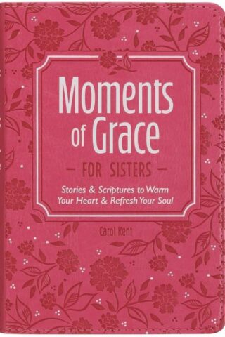 9781639528974 Moments of Grace for Sisters: Stories & Scriptures to Warm Your Heart & Refresh